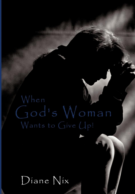 When God’s Woman Wants to Give Up