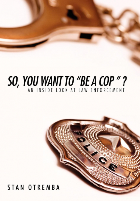 So, You Want to 'Be a Cop ' ?