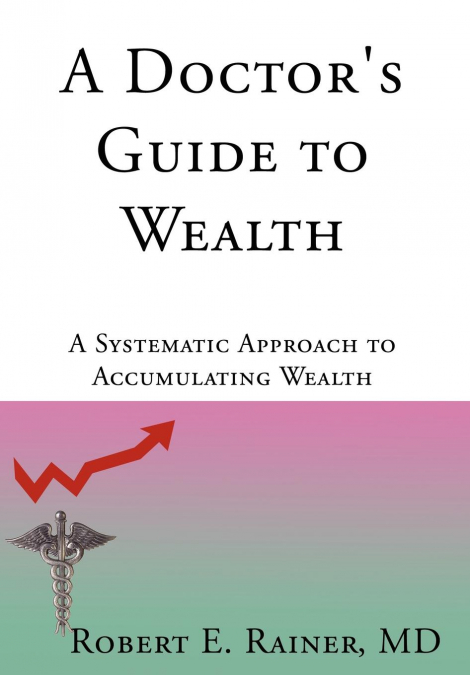 A Doctor’s Guide to Wealth