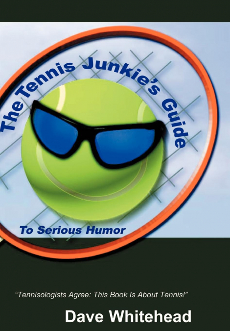The Tennis Junkie’s Guide (to Serious Humor)