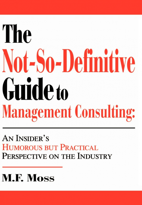 The Not-So-Definitive Guide to Management Consulting
