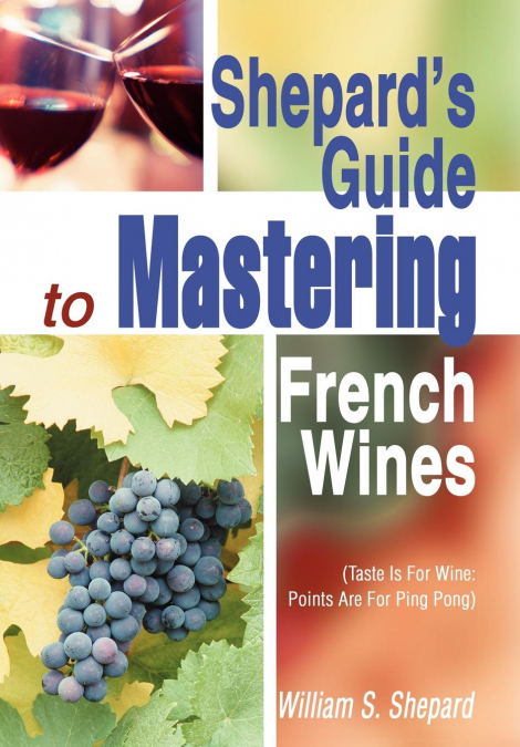 Shepard’s Guide to Mastering French Wines