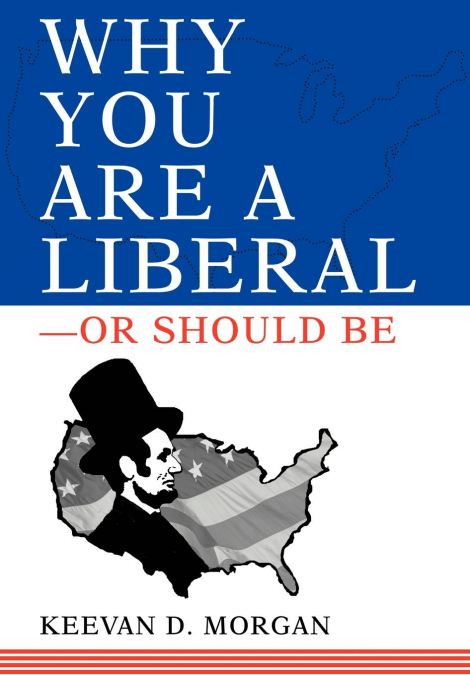 Why You Are a Liberal--Or Should Be