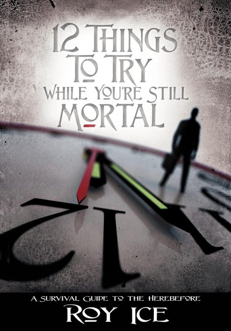 12 Things to Try While You’re Still Mortal