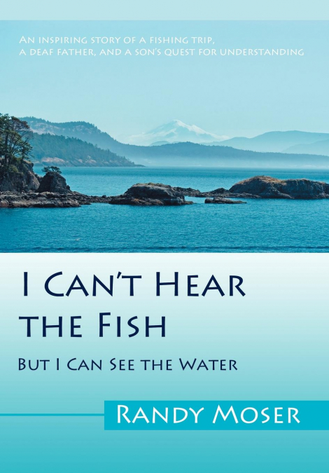 I Can’t Hear the Fish