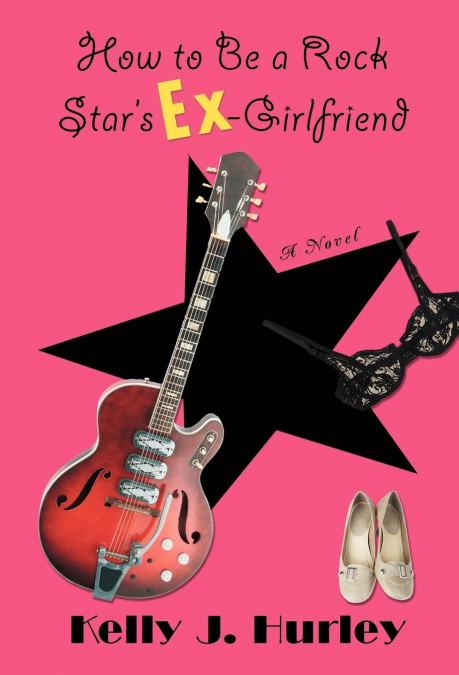 How to Be a Rock Star’s Ex-Girlfriend