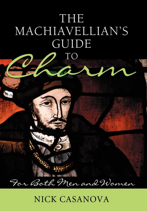 The Machiavellian’s Guide to Charm