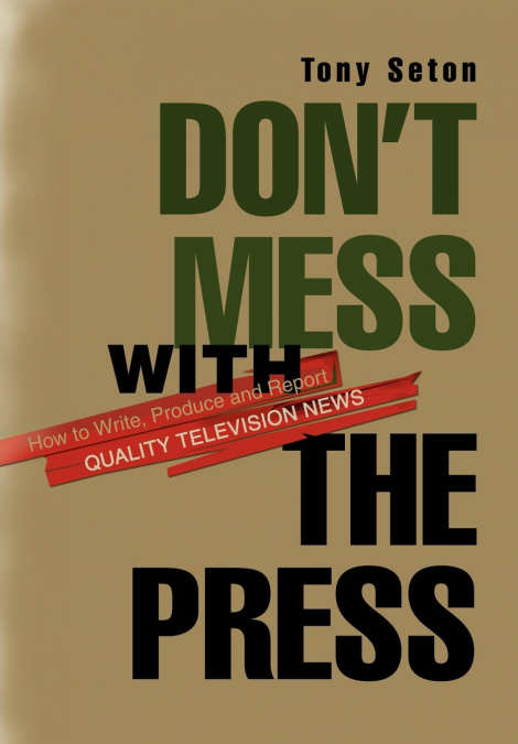 Don’t Mess with the Press