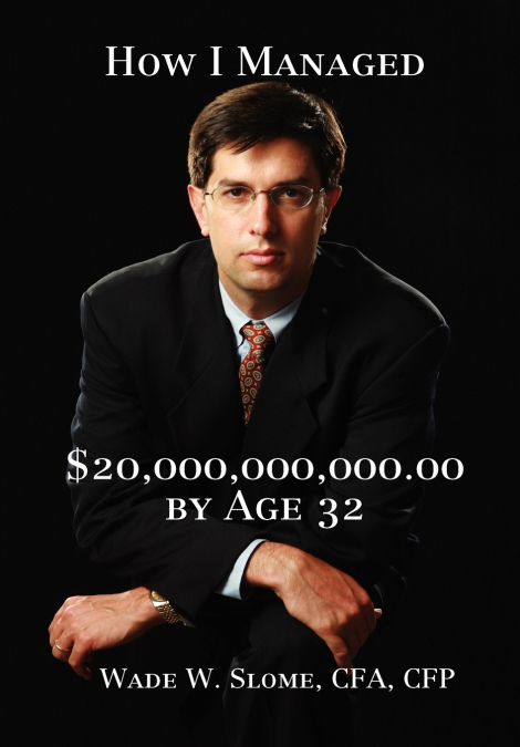 How I Managed $20,000,000,000.00 by Age 32