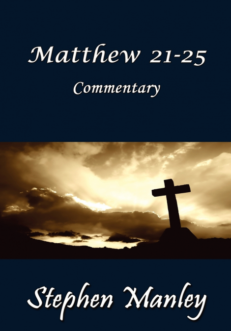 Matthew 21-25 Commentary
