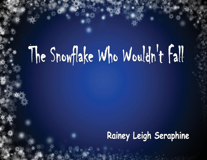 The Snowflake Who Wouldn’t Fall