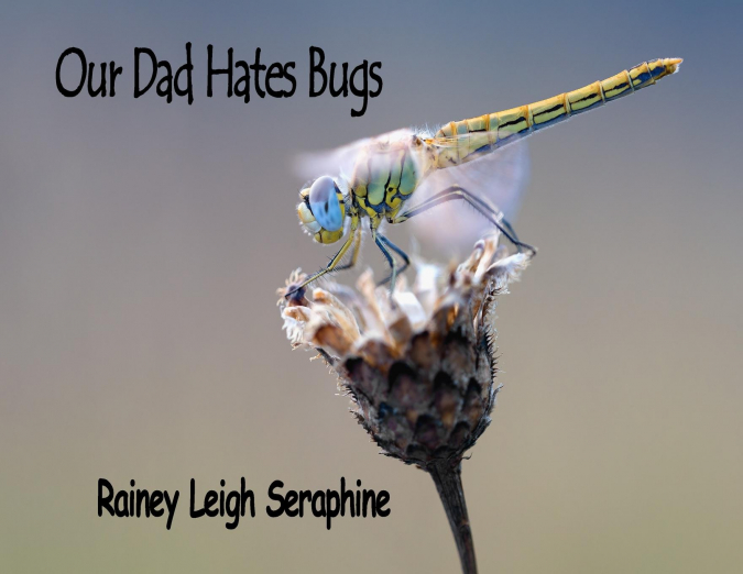 Our Dad Hates Bugs