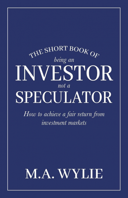 The Short Book of Being an Investor not a Speculator
