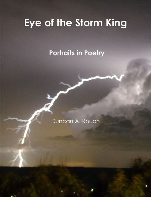 Eye of the Storm King. Portraits in Poetry