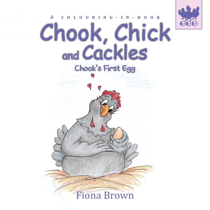 Chook, Chick and Cackles - Chook’s First Egg