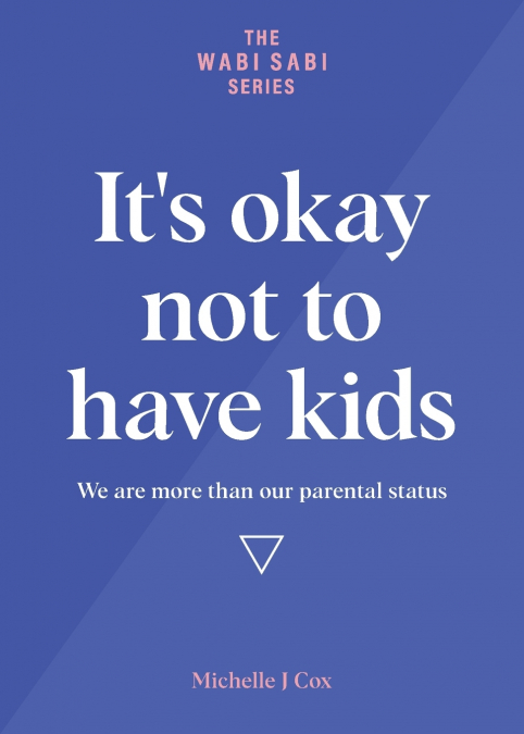 It’s okay not to have kids