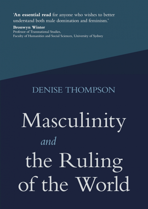 Masculinity and the Ruling of the World