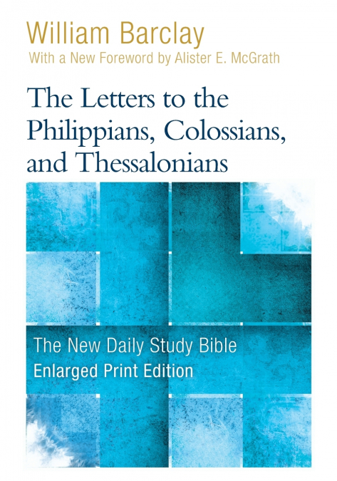 The Letters to the Philippians, Colossians, and Thessalonians (Enlarged Print)