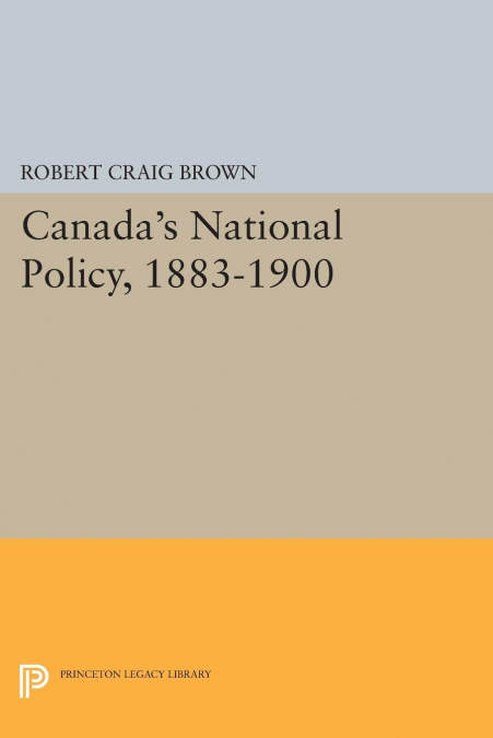Canada’s National Policy, 1883-1900