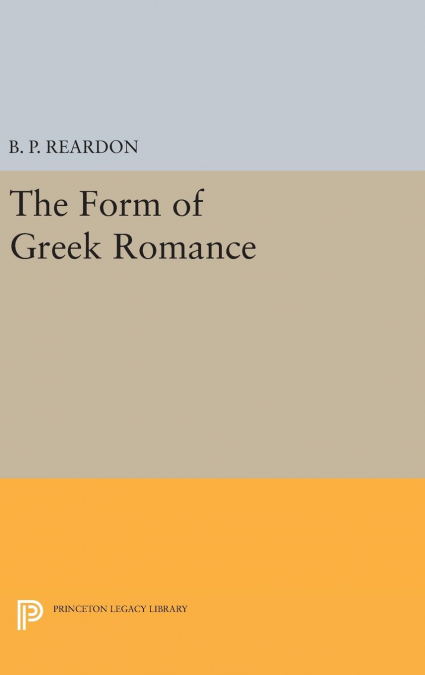 The Form of Greek Romance