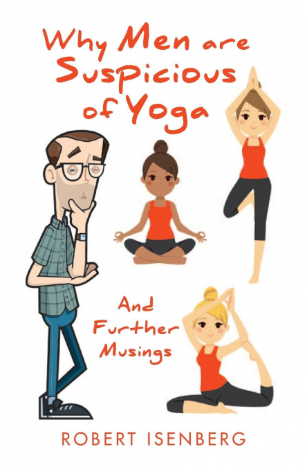 Why Men Are Suspicious of Yoga And Other Very,Very Funny Stories