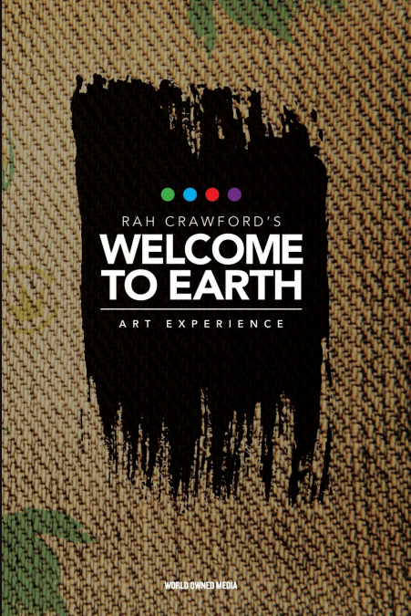 Welcome to Earth - Rah Crawford’s Art Experience