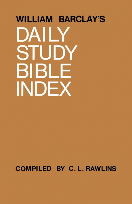William Barclay’s Daily Study Bible Index