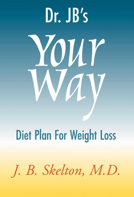 Dr. JB’s Your Way Diet Plan for Weight Loss