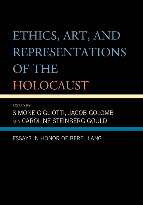 Ethics, Art, and Representations of the Holocaust