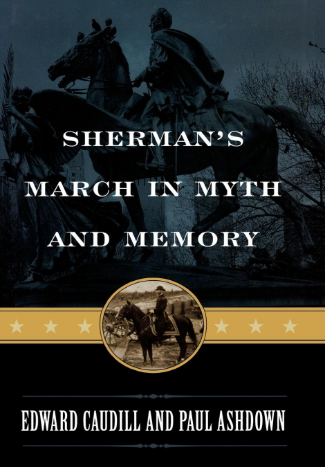 Sherman’s March in Myth and Memory