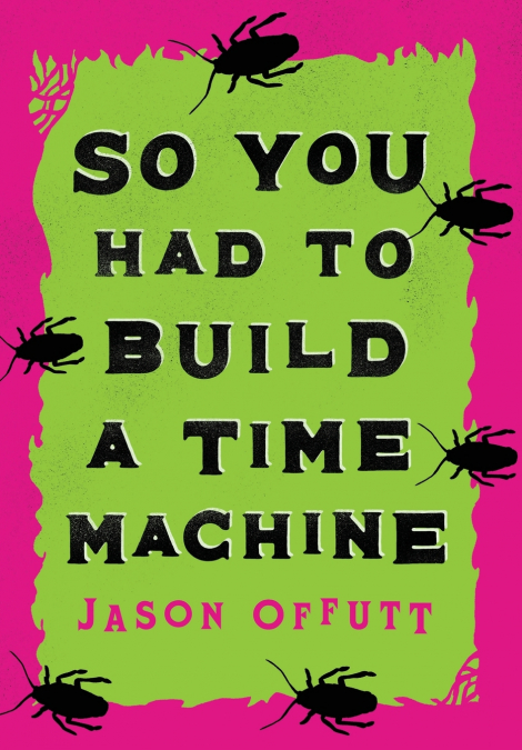 So You Had To Build A Time Machine