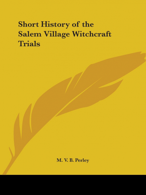 Short History of the Salem Village Witchcraft Trials