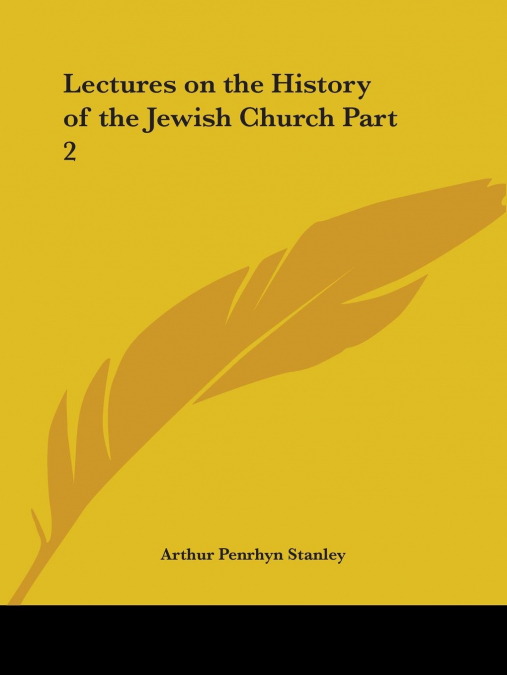 Lectures on the History of the Jewish Church Part 2