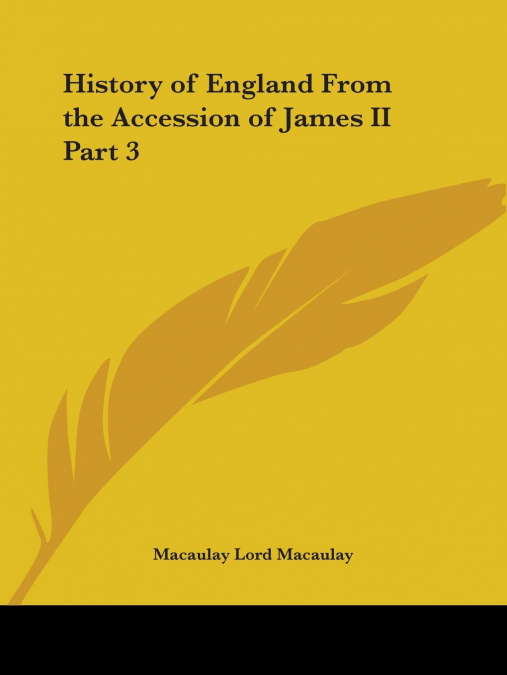 History of England From the Accession of James II Part 3