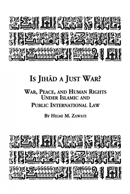 Is Jihad a Just War? War, Peace and Human Rights Under Islamic and Public International Law