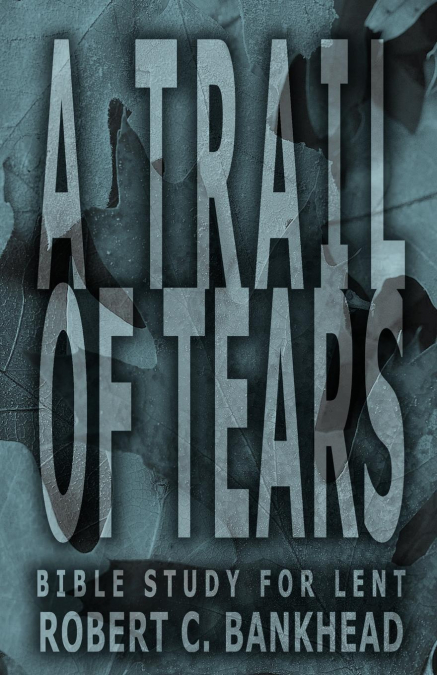 A TRAIL OF TEARS