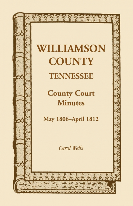 Williamson County, Tennessee, County Court Minutes, May 1806 - April 1812