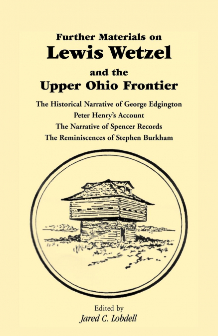 Further Materials on Lewis Wetzel and the Upper Ohio Frontier