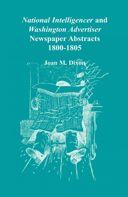 National Intelligencer and Washington Advertiser Newspaper Abstracts