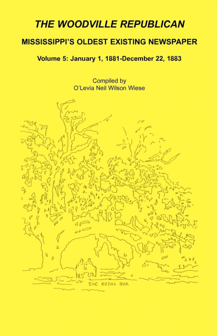 The Woodville Republican, Mississippi’s Oldest Existing Newspaper, Volume 5