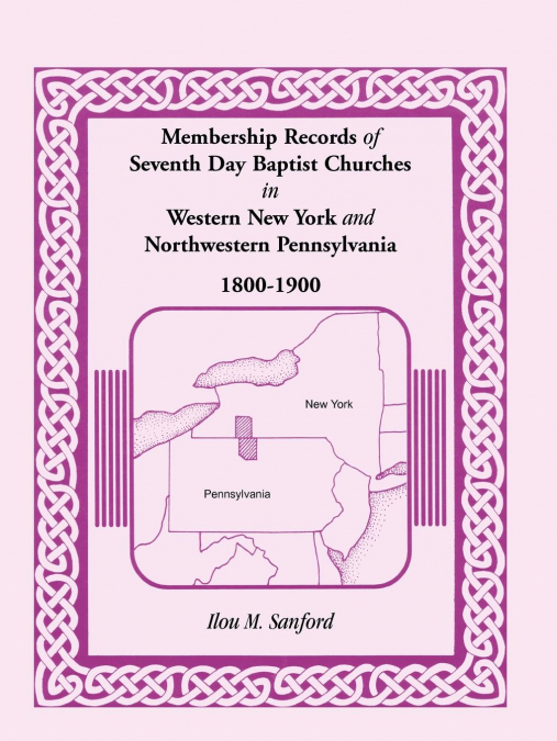 Membership Records of Seventh Day Baptist Churches in Western New York and Northwestern Pennsylvania, 1800-1900