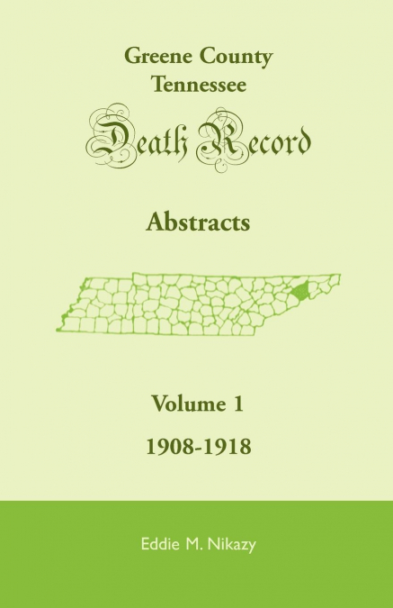 Greene County, Tennessee, Death Record Abstracts, Volume 1