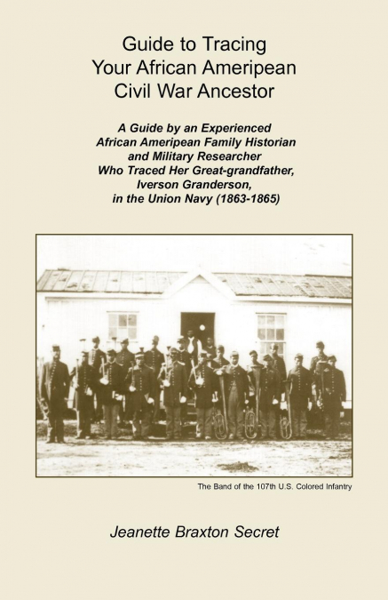 Guide to Tracing Your African Ameripean Civil War Ancestor