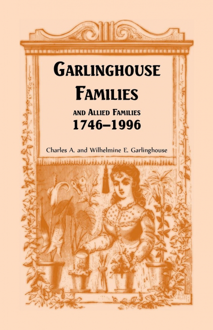 Garlinghouse Families and Allied Families, 1746-1996