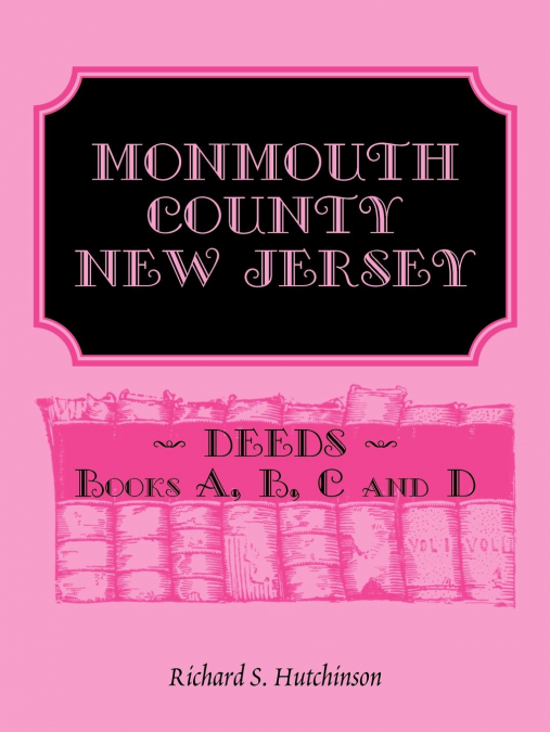 Monmouth County, New Jersey, Deeds - Books A, B, C and D