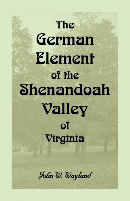 The German Element of the Shenandoah Valley of Virginia
