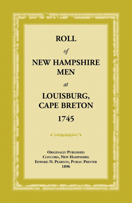 Roll of New Hampshire Men at Louisburg, Cape Breton, 1745