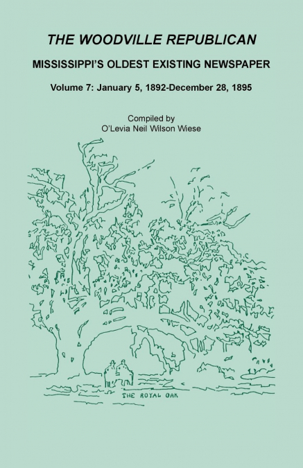 The Woodville Republican, Mississippi’s Oldest Existing Newspaper, Volume 7