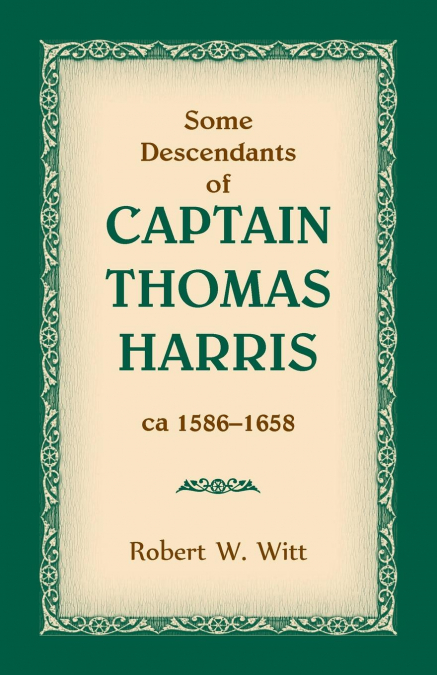 Some Descendants of Captain Thomas Harris, ca 1586-1658