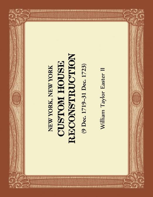 New York, New York Custom House Reconstruction, 9 Dec 1719-31 Dec 1723